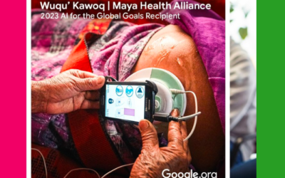 Maya Health Alliance | Wuqu’ Kawoq Selected as a Recipient of Google’s AI for the Global Goals Grant