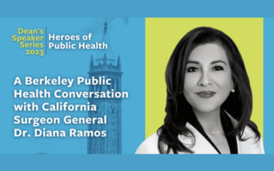 A Berkeley Public Health Conversation with California Surgeon General Dr. Diana Ramos