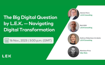 The Big Digital Question by L.E.K. – Navigating Digital Transformations