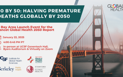 50 by 50: Halving Premature Deaths Globally by 2050 | A Bay Area Launch Event for the Lancet Global Health 2050 Report